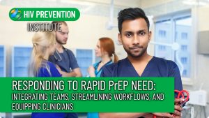 Responding to Rapid PrEP Need: Integrating Teams, Streamlining Workflows, and Equipping Clinicians