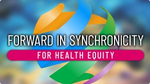 Forward in SYNChronicity for Health Equity