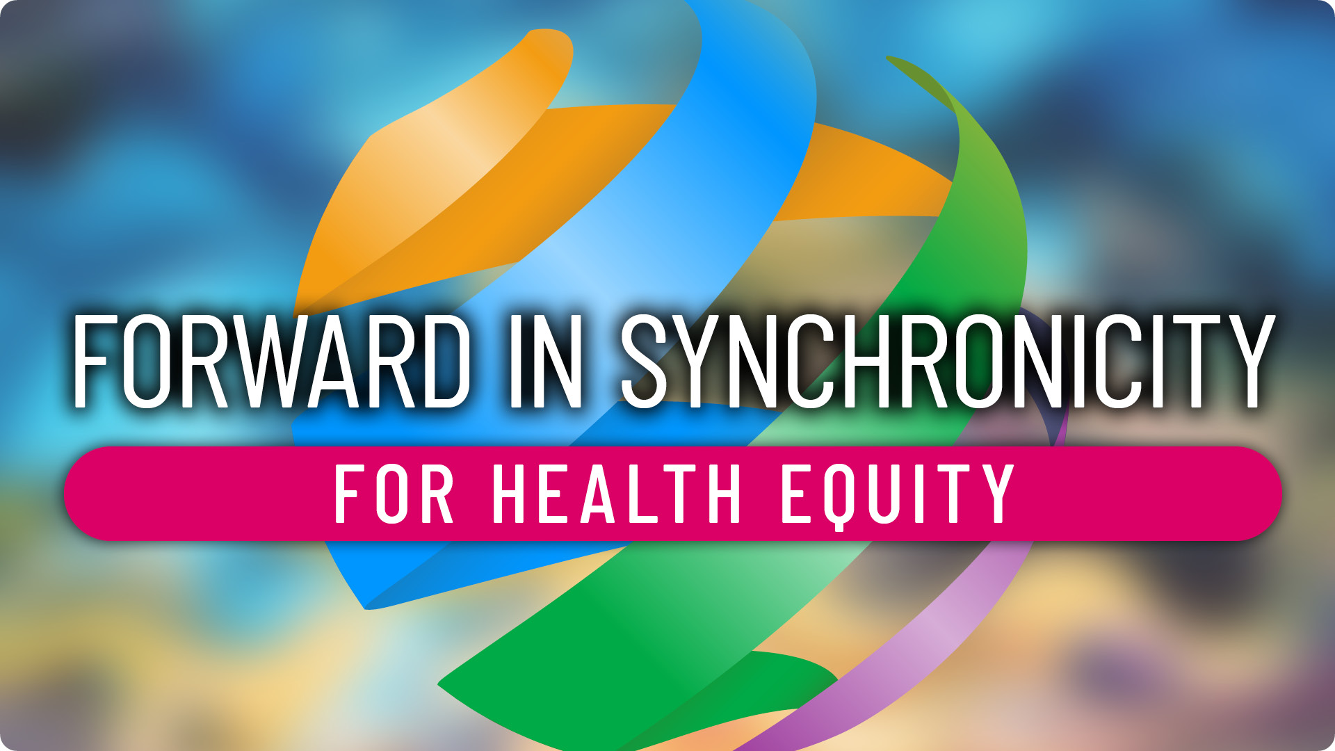 Forward in SYNChronicity for Health Equity